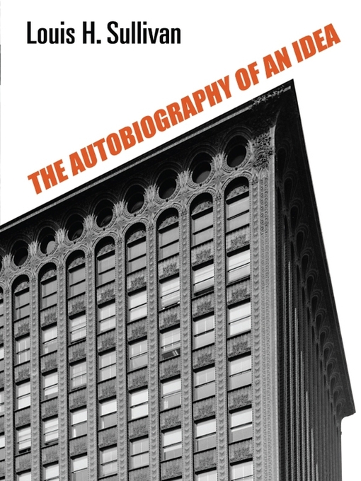 Title details for The Autobiography of an Idea by Louis H. Sullivan - Available